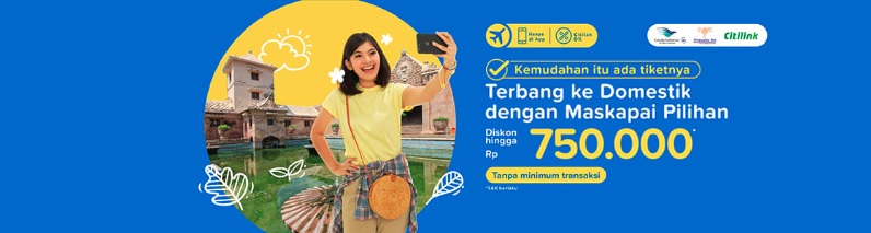 Promo diskon hingga Rp 750 ribu untuk tiket pesawat dengan rute domestik