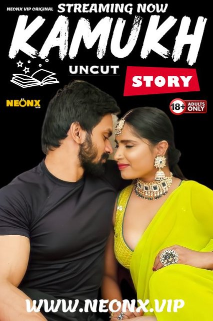 Kamukh Story (2024) Uncut NeonX Originals Short Film 720p WEB-DL H264 AAC 400MB Download
