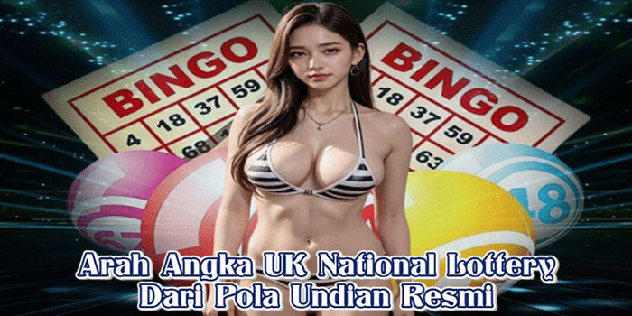 Arah Angka UK National Lottery Dari Pola Undian Resmi