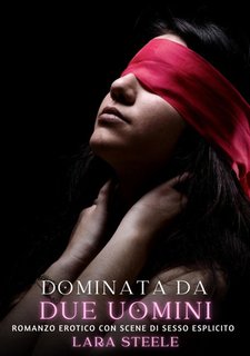 Lara Steele - Dominata da due uomini (2024)