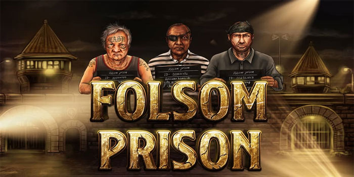 Trik Max Win Potensial Di Slot Folsom Prison Dengan Bonus Intens