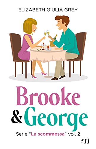 Elizabeth Giulia Grey - Brooke & George (La scommessa Vol. 2) (2021)