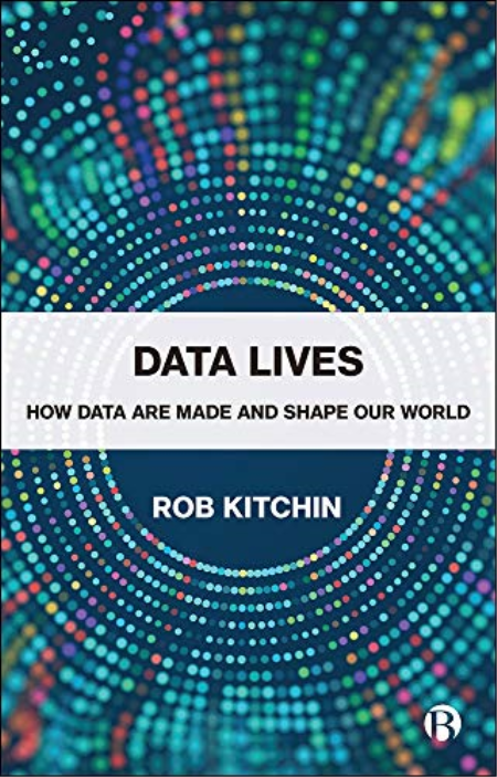 Data Lives: How Data Are Made and Shape Our World