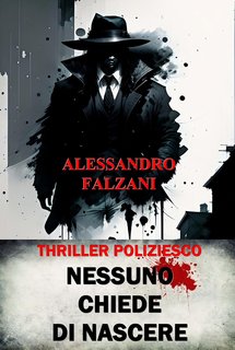 Alessandro Falzani - Nessuno chiede di nascere (2024)