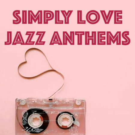 Various Artists - Simply Love Jazz Anthems (2020)