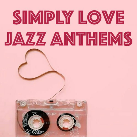 ff4a18cd 6801 4ff4 8bb6 ef42fb548ebd - Various Artists - Simply Love Jazz Anthems (2020)