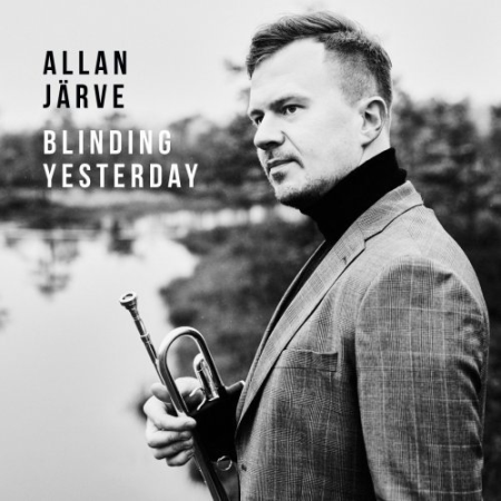 Allan Jarve - Blinding Yesterday (2022)