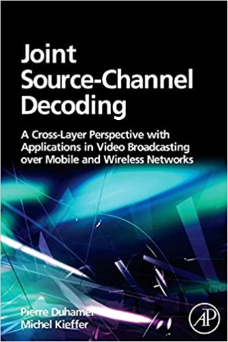 Joint Source-Channel Decoding: A Cross-Layer Perspective with Applications in Video Broadcasting