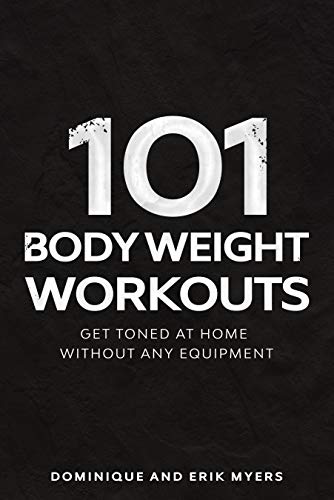 101 Body Weight Workouts: Get Toned At Home Without Any Equipment
