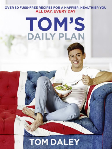 Tom's Daily Plan: Over 80 fuss-free recipes for a happier, healthier you. All day, every day.