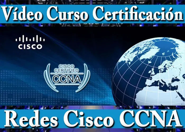 Curso Prepárese Certificación Redes Cisco CCNA paso a paso desde cero