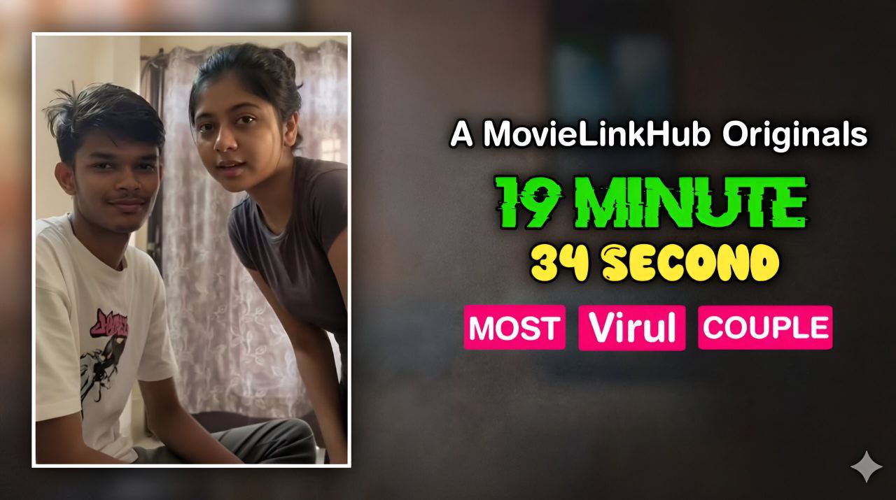 19 Minute 34 Seconds – Most Virul Couple (2025)