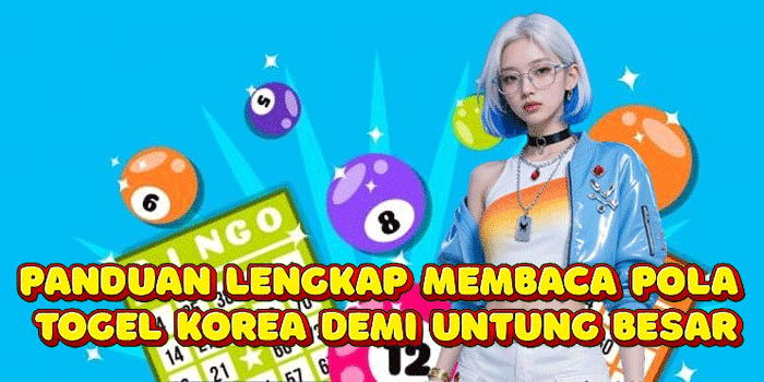 Panduan Lengkap Membaca Pola Togel Korea Demi Untung Besar