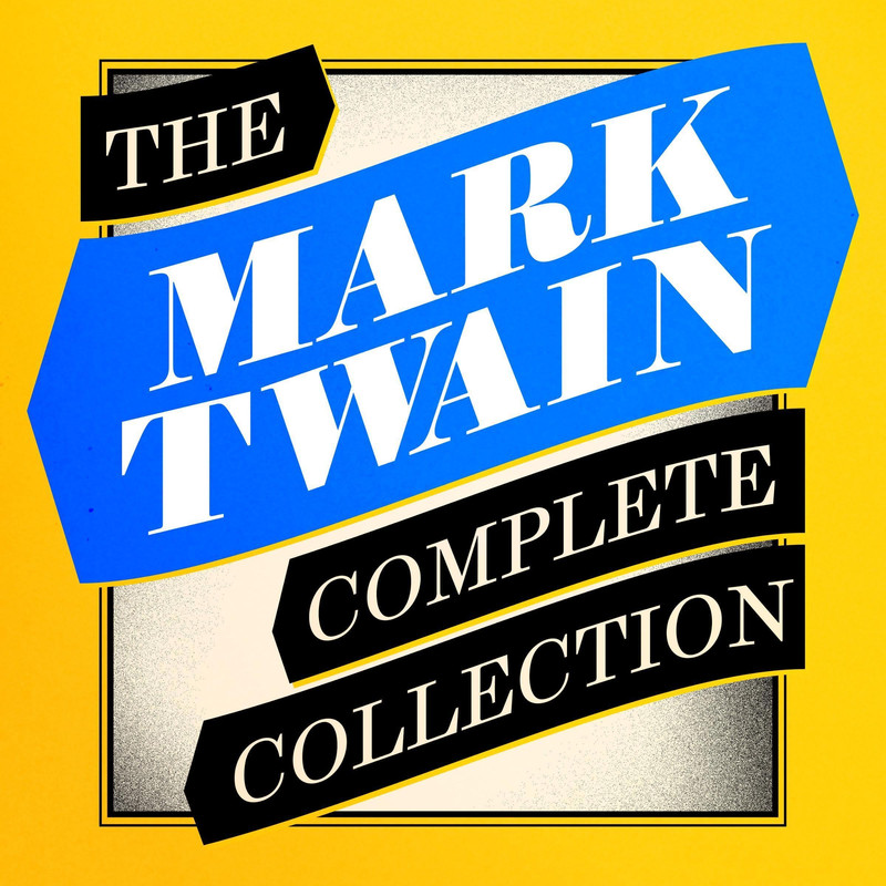 Mark Twain The Mark Twain Complete Collection