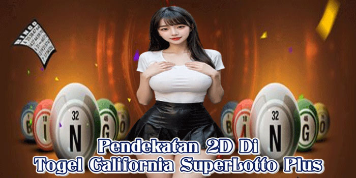 Pendekatan 2D Di Togel California SuperLotto Plus