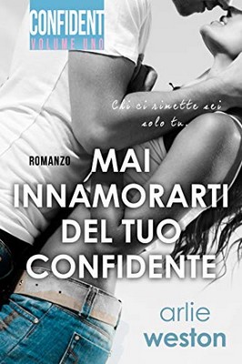 Arlie Weston - Confident Vol. 1. Mai innamorarti del tuo confidente (2019)