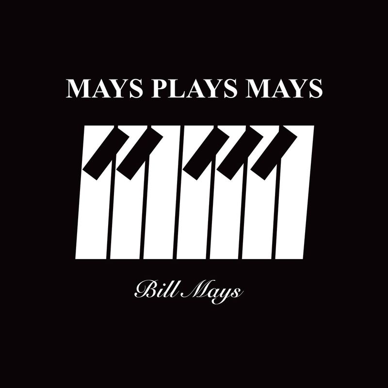 Bill Mays - Mays Plays Mays (Album, No Blooze Music, 2019) mp3 320 Kbps