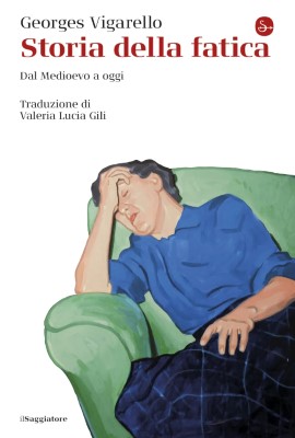 Georges Vigarello - Storia della fatica. Dal Medioevo a oggi (2024)