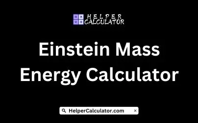 Einstein Mass Energy Calculator