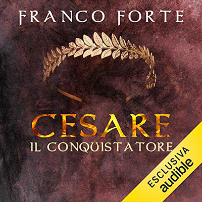 Franco Forte - Cesare il Conquistatore: Alle sorgenti della vita (2020) (mp3 - 128 kbps)