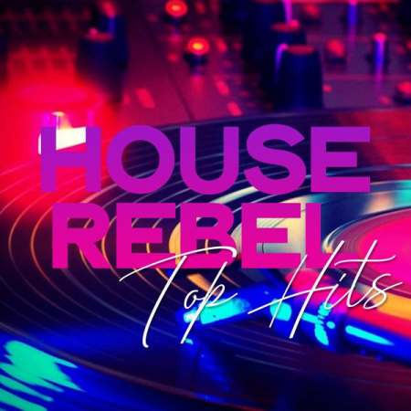 Various Artists   House Rebel Top Hits (2020)