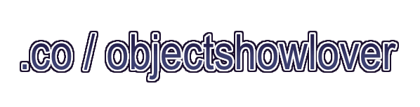 .co / objectshowlover