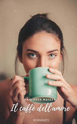 Paoletta Maizza - Il caffè dell'amore (2019)
