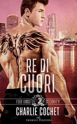 Charlie Cochet - Four Kings Security Vol. 2. Re di Cuori (2019)