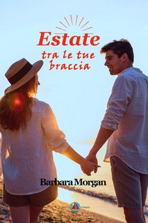 Barbara Morgan - Estate tra le tue braccia (2023)