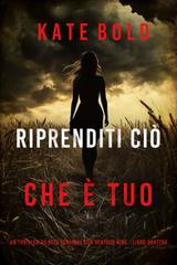 Kate Bold – Riprenditi Ciò Che È Tuo (Heather King Libro Quattro) (2025)