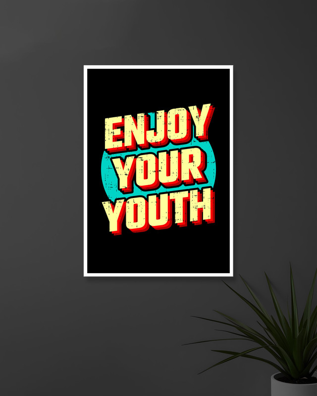 Enjoy Your Youth | Typography | Quotes Posters