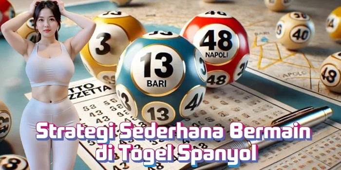 Strategi Sederhana Bermain di Togel Spanyol