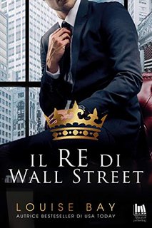 Louise Bay - Royal Collection vol. 01. Il Re di Wall Street (2019)