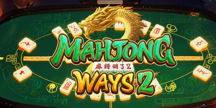 Cara Efektif Menang Besar Main di Slot Mahjong Ways 2