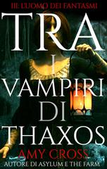 Amy Cross - Tra i vampiri di Thaxos Vol. 3. L’uomo dei fantasmi (2026)