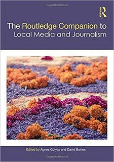 The Routledge Companion to Local Media and Journalism The Routledge Companion to Local Media and Journalism