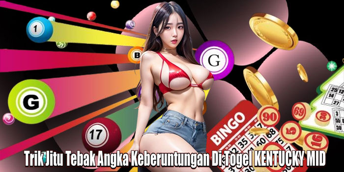 Trik Jitu Tebak Angka Keberuntungan Di Togel KENTUCKY MID