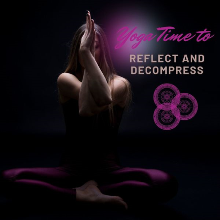 Various Artists - Yoga Time to Reflect and Decompress (2020)