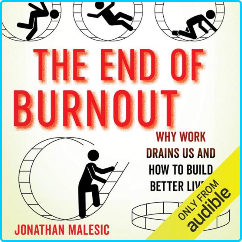 The-End-of-Burnout-Why-Work-Drains-Us-and-How-to-Build-Better-Lives-Audiobook.png