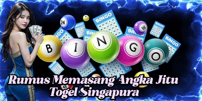 Rumus Memasang Angka Jitu Togel Singapura