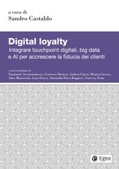 Sandro Castaldo (a cura di) – Digital loyalty. Integrare touchpoint digitali, big data e AI per accrescere la fiducia dei clienti (2025)