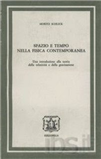 Moritz Schlick - Spazio e tempo nella fisica contemporanea. Una introduzione alla teoria della relatività e della gravitazione (1984)