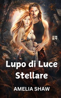 Amelia Shaw - Lupo di Luce Stellare (2024)
