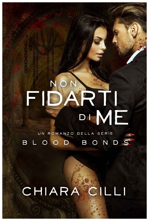 Chiara Cilli - Blood bonds 08 - non fidarti di me (2020)