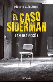 EL CASO DE SIDERMAN, ALBERTO LUIS ZUPPI
