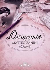Matteo Zanini – Disincanto (2020)