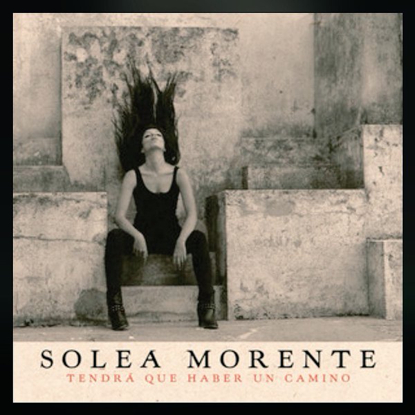 solea - Solea Morente - Tendra que haber un camino (2015)