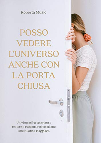 Roberta Musio – Posso vedere l’universo anche con laporta chiusa (2021)