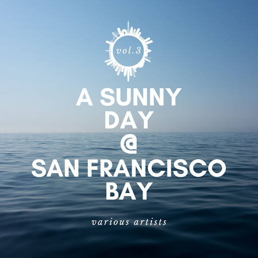 A Sunny Day @ San Francisco Bay, Vol. 3 (2020) mp3 320 Kbps