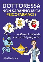 Alba Calderone – Dottoressa non saranno mica psicofarmaci? E liberaci dal male oscuro dei pregiudizi (2026)